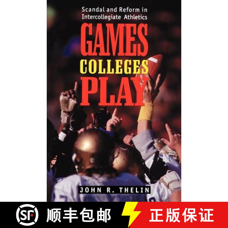 【3-4周达】Games Colleges Play:: Scandal and Reform in Intercollegiate Athletics [9780801855047]