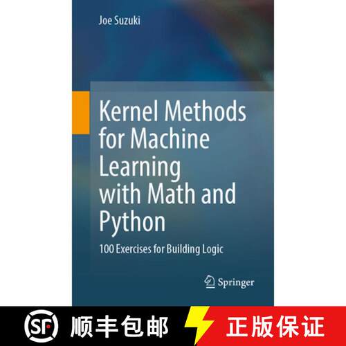 【3-4周达】Kernel Methods for Machine Learning with Math and Python : 100 Exercises for Building Logi... [9789811904004]