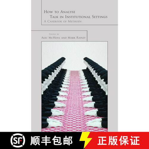【3-4周达】How to Analyze Talk in Institutional Settings: A Casebook of Methods [9780826454645]