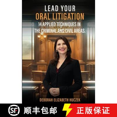 【3-4周达】Lead Your Oral Litigation: 14 Techniques Applied In The Criminal And Civil Areas. [9798349322181]