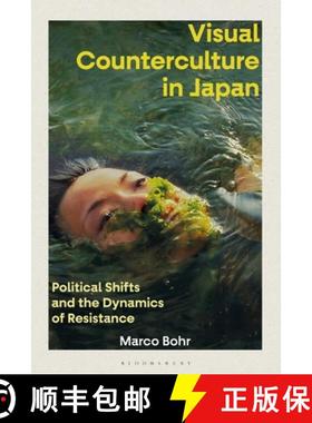 【3-4周达】Visual Counterculture in Japan: Political Shifts and the Dynamics of Resistance [9781350203297]