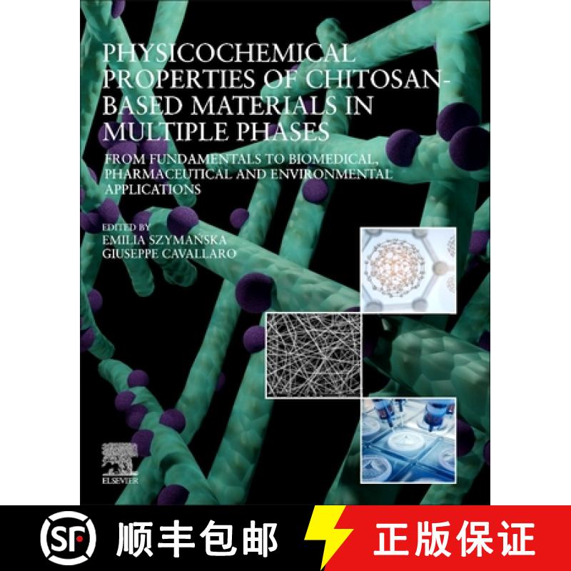 【3-4周达】Physicochemical Properties of Chitosan-Based Materials in Multiple Phases: From Fundamenta... [9780443221514]