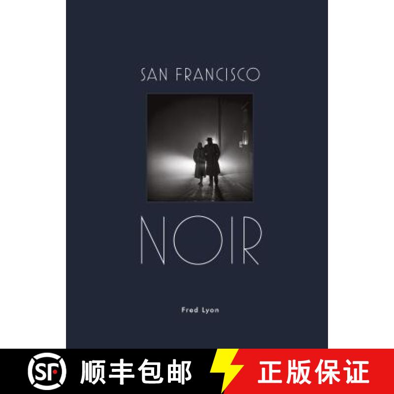 【2-3周达】San Francisco Noir: Photographs by Fred Lyon (San Francisco Photography Book in Black and ... [9781616896515]