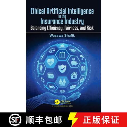 预订 精装 Ethical Artificial Intelligence in the Insurance Industry: Balancing Efficiency, Fairness, ... [9781041236887]