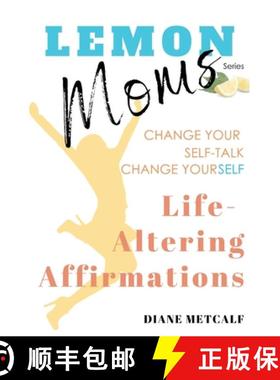 预订 Lemon Moms Life-Altering Affirmations: Change Your Self-Talk, Change YourSELF [9781735287645]