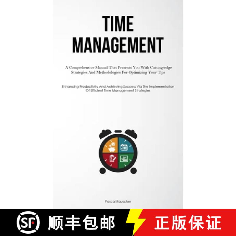 预订 Time Management: A Comprehensive Manual That Presents You With Cutting-edge Strategies And Metho... [9781837877539]