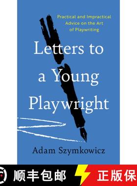预订 Letters to a Young Playwright : Practical and Impractical Advice on the Art of Playwriting [9781493088195]