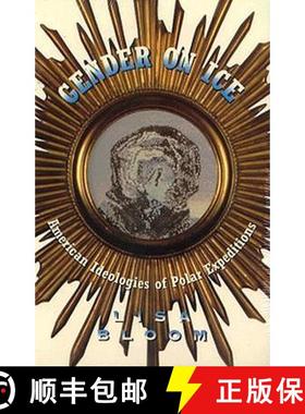 【3-4周达】Gender on Ice: American Ideologies of Polar Expeditions Volume 10 [9780816620937]