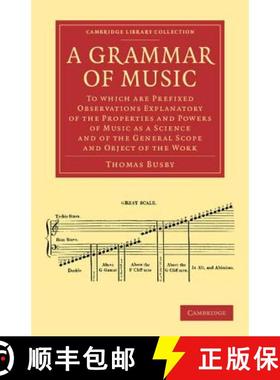 【3-4周达】Grammar of Music: To which are Prefixed Observations Explanatory of the Properties and Pow... [9781108061582]