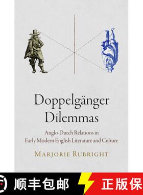 【3-4周达】Doppelgänger Dilemmas: Anglo-Dutch Relations in Early Modern English Literature and Culture [9780812246230]