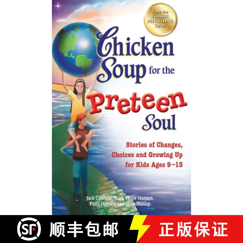 现货 Chicken Soup for the Preteen Soul: Stories of Changes, Choices and Growing Up for Kids Ages 9-13 [9781623610944]