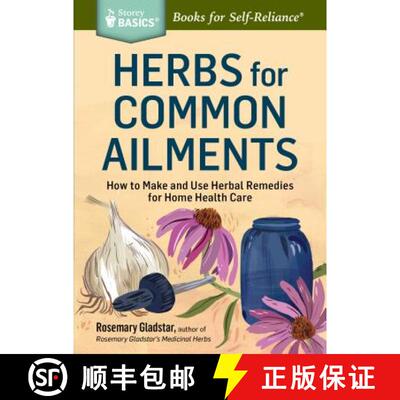 【3-4周达】Herbs for Common Ailments: How to Make and Use Herbal Remedies for Home Health Care. A Sto... [9781612124315]