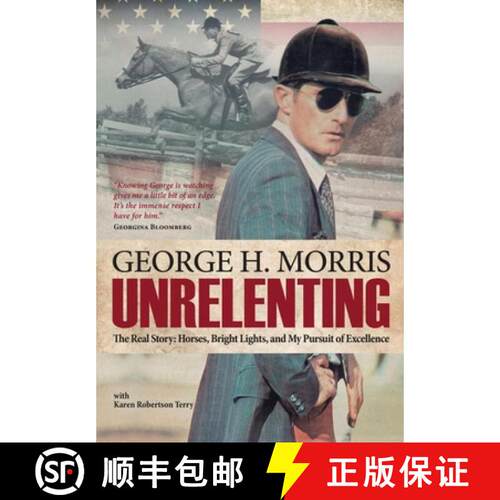 【3-4周达】精装 Unrelenting: The Real Story: Horses, Bright Lights, and My Pursuit of Excellence [9781570767104]