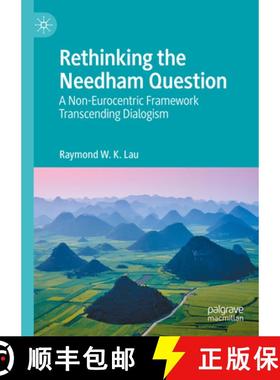 【3-4周达】Rethinking the Needham Question : A Non-Eurocentric Framework Transcending Dialogism [9789819794713]