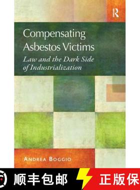 【3-4周达】Compensating Asbestos Victims : Law and the Dark Side of Industrialization [9781409419075]