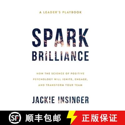 【3-4周达】Spark Brilliance: How the Science of Positive Psychology Will Ignite, Engage, and Transfor... [9781544527093]