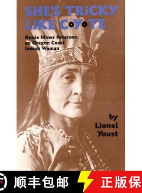 预订 She's Tricky Like Coyote, Volume 224: Annie Miner Peterson, an Oregon Coast Indian Woman [9780806136936]