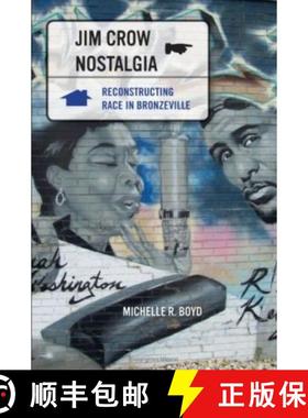 【3-4周达】Jim Crow Nostalgia: Reconstructing Race in Bronzeville [9780816646777]