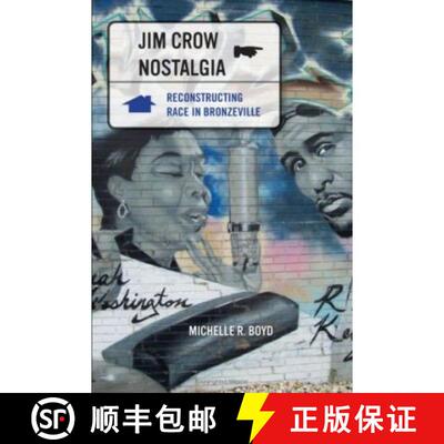【3-4周达】Jim Crow Nostalgia: Reconstructing Race in Bronzeville [9780816646777]