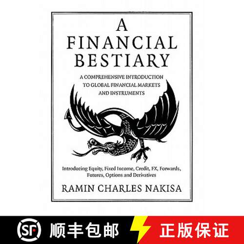 【3-4周达】Financial Bestiary: Introducing Equity, Fixed Income, Credit, FX, Forwards, Futures, Optio... [9780956663504]