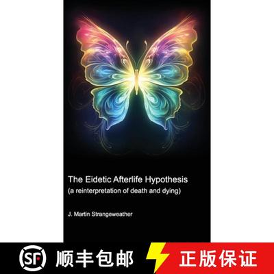 【3-4周达】The Eidetic Afterlife Hypothesis (a reinterpretation of death and dying) [9798218341657]