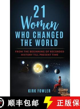 预订 21 Women Who Changed the World: From the Beginning of Recorded History Till Present Time [9781958405017]