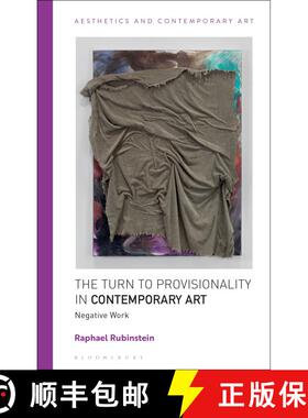 【3-4周达】The Turn to Provisionality in Contemporary Art: Negative Work [9781350243750]