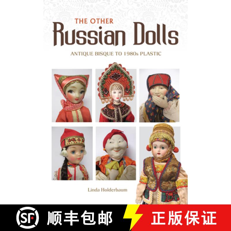【3-4周达】Other Russian Dolls: Antique Bisque to 1980s Plastic: Antique Bisque to 1980s Plastic [9780764357817]