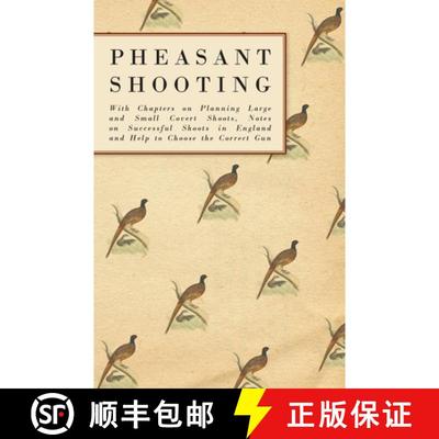 【3-4周达】Pheasant Shooting - With Chapters on Planning Large and Small Covert Shoots, Notes on Succ... [9781447432081]
