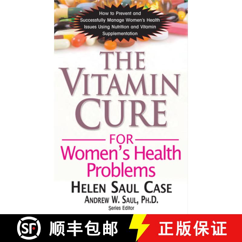 【3-4周达】Vitamin Cure for Women's Health Problems: Successfully Manage Women's Health Issues Using ... [9781591202745]