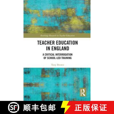【3-4周达】Teacher Education in England: A Critical Interrogation of School-Led Training [9781138307667]