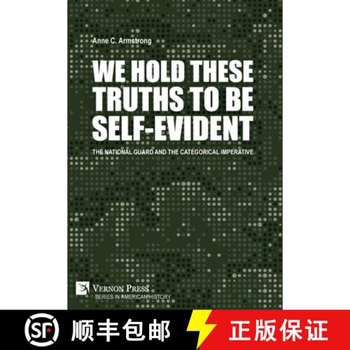 【3-4周达】精装 We Hold These Truths to Be Self-Evident: The National Guard and the Categorical Imper... [9781648891489]