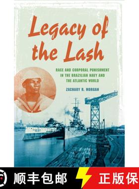 【3-4周达】Legacy of the Lash: Race and Corporal Punishment in the Brazilian Navy and the Atlantic World [9780253014207]