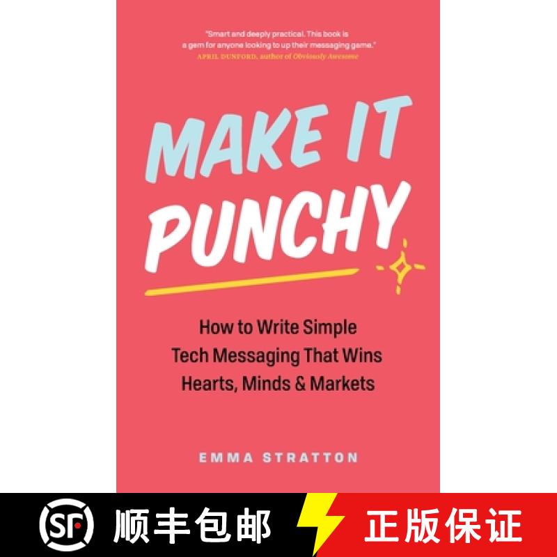 【2-3周达】Make It Punchy: How to Write Simple Tech Messaging That Wins Hearts, Minds & Markets [9781774584088]
