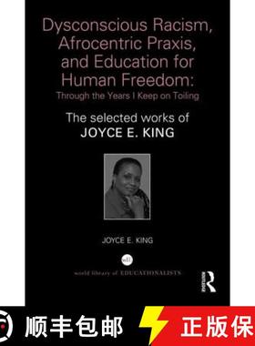 【3-4周达】Dysconscious Racism, Afrocentric Praxis, and Education for Human Freedom: Through the Year... [9781138859326]