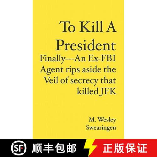 预订 To Kill A President: Finally---An Ex-FBI Agent rips aside the veil of secrecy that killed JFK [9781419693823]