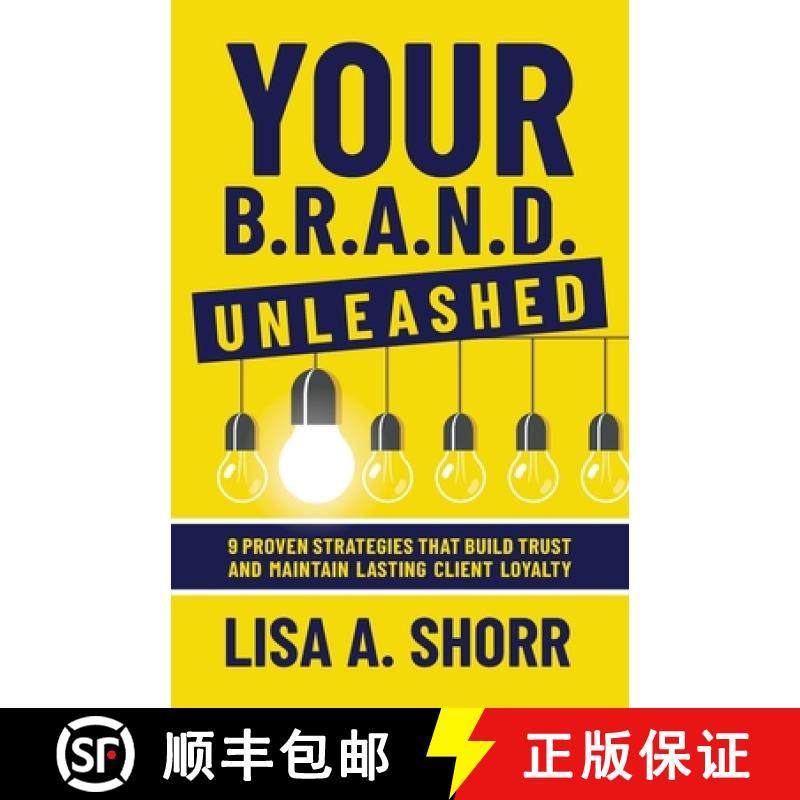 预订 Your B.R.A.N.D. Unleashed: 9 Proven Strategies That Build Trust and Maintain Lasting Client Loyalty [9798989949700]