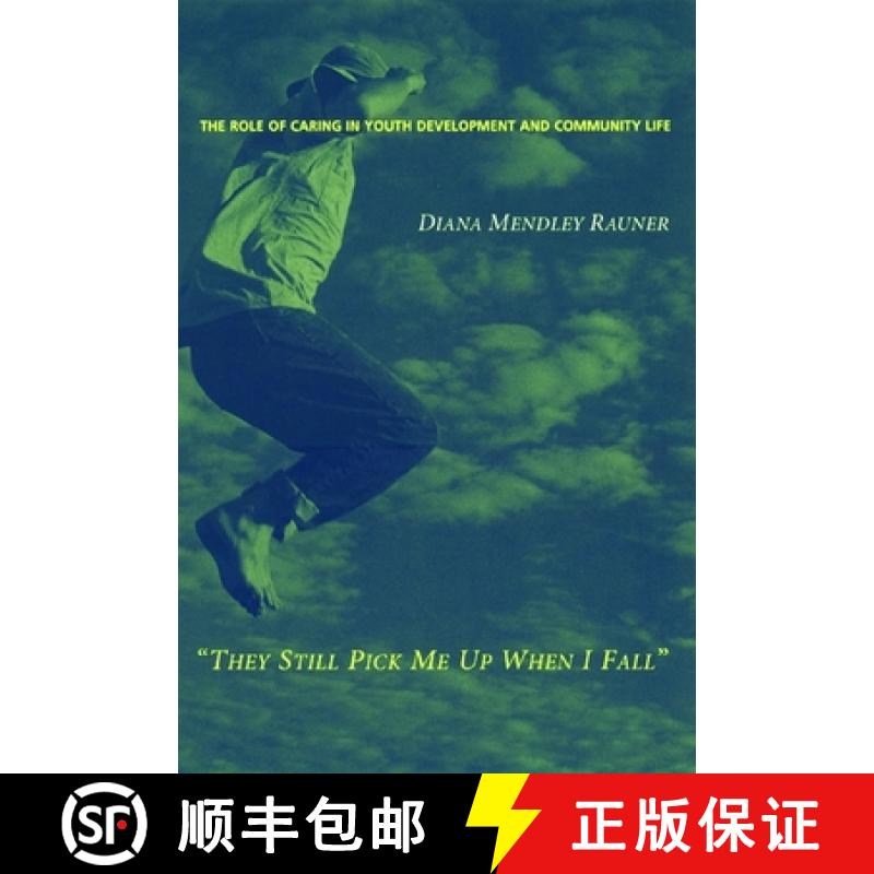 【3-4周达】They Still Pick Me Up When I Fall: The Role of Caring in Youth Development and Community Life [9780231118552]