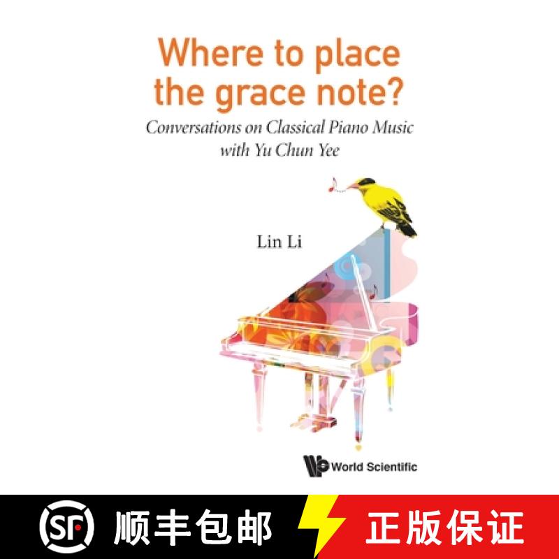 【3-4周达】Where to Place the Grace Note?: Conversations on Classical Piano Music with Yu Chun Yee [9789811207709]