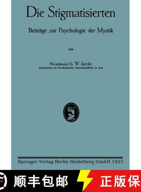 【3-4周达】Die Stigmatisierten: Beiträge Zur Psychologie Der Mystik [9783662298565]
