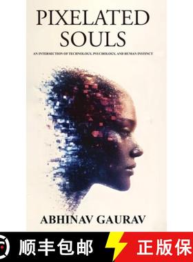 【3-4周达】Pixelated Souls: An Intersection of Technology, Psychology, and Human Instinct [9781805581550]