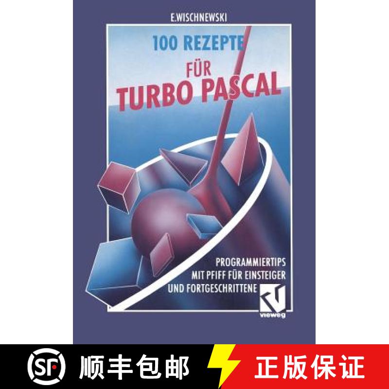【3-4周达】100 Rezepte für Turbo Pascal : Programmiertips mit Pfiff für Einsteiger und Fortgeschrit... [9783528052010]