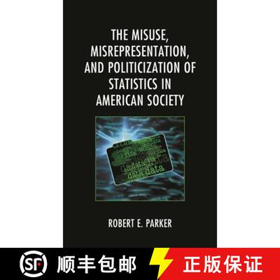 【3-4周达】The Misuse, Misrepresentation, and Politicization of Statistics in American Society [9781793625540]