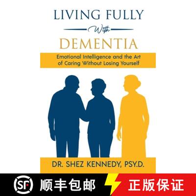 【3-4周达】Living Fully With Dementia: Emotional Intelligence and the Art of Caring Without Losing Yo... [9798993028132]