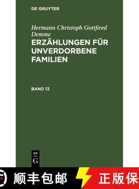 【3-4周达】Hermann Christoph Gottfried Demme: Erzahlungen Fur Unverdorbene Familien. Band 13 [9783111059242]