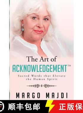 预订 The Art of Acknowledgement: Sacred Words that Elevate The Human Spirit [9780692621516]