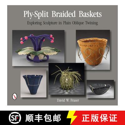 【3-4周达】Ply-Split Braided Baskets: Exploring Sculpture in Plain Oblique Twining: Exploring Sculptu... [9780764346521]