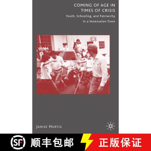 【3-4周达】Coming of Age in Times of Crisis : Youth, Schooling, and Patriarchy in a Venezuelan Town (... [9781349387496]