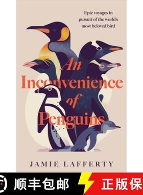 【3-4周达】An Inconvenience of Penguins: Epic Voyages in Pursuit of the World's Most Beloved Bird [9781035413126]