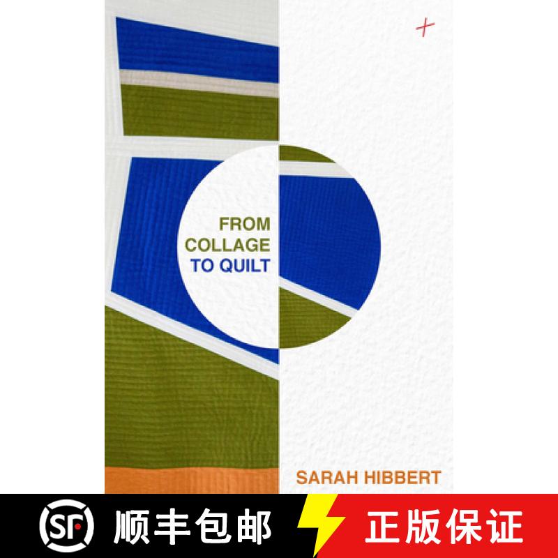 【3-4周达】From Collage to Quilt: Inspirational Quilting from What You Have [9781940655482]
